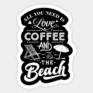 All You Need Is Love Coffee And The Beach Sticker